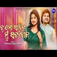 Tu Mo Sabitri Mun Satyaban     Humane Sagar, Arpita    New Song