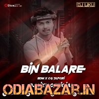 Bin Balare(Edm X Cg Tapori)Dj Liku Official
