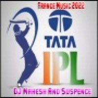 TATA IPL Trance Music 2022 DJ Mahesh And Suspence