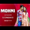 Mohni Remix Dj Chandan Ck Toshant Kumar Monika Verma Cg Trending Song 2022