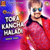 Tora Kancha Haladi Odia Full Orignal Song