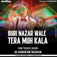 Buri Nazar Wale Tera Muh Kala(Edm Trance 2022) Dj Sangram