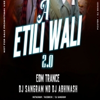 A ETILI WALI 2.0 (EDM X TRANCE) DJ SANGRAM & DJ ABHINASH