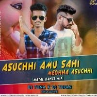 Ama Sahi Medha Asuchi (Matal Dance Mix) DJ Tuna X DJ Tofan