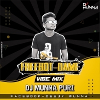 FREEBOT   DAME ( VIBE MIX ) DJ MUNNA PURI