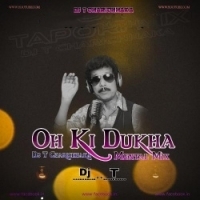 OH KI DUKHA (MENTAL MIX) DJ T CHARICHHAKA