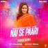 Nai Se Paari Human Sager (Edm Trance Mix) Dj Sangram X Dhiraj Remix
