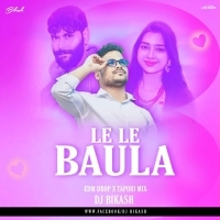 Le Le Baulo (Edm xTapori Mix) Dj Bikash