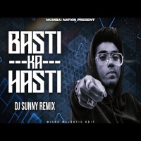 BASTI KA HASTI  FREAKY EDM REMIX  DJ SUNNY