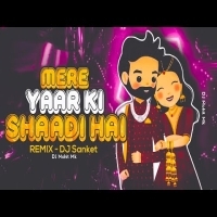 Aaj Mere Yaar Ki Shadi Hai   DJ SANKET