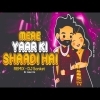 Mere Yaar Ki Shadi Hain  DJ Sanket   X DJ Mohit Mk
