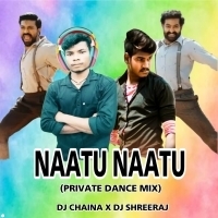 NAATU NAATU (PRIVATE DANCE MIX) DJ CHAINA X DJ SHREERAJ
