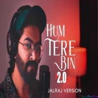 Hum Tere Bin 2.0   Cover (JalRaj)