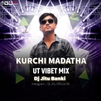 Kurchi Madatha Petti ( Ut Vibet Mix ) Dj Jitu Banki
