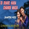 To Duare Haba Changu Mada  (Hunter Mix) Dj Prashant X Dj Sibu Nayagarh