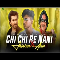 Chi Chi Re Nani x Jhinkun Akur  Dj Borson