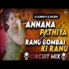 ANNANA PATHIYA X RANU BOMBAI KI RANU   VIRAL DJ SONGS (CIRCUIT MIX) DJ SUBHAM X DJ RAJESH 