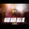 Madi Madi Aila Re ( Tapori Edm Mix ) Dj Aditya 