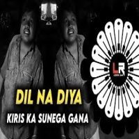 Dil Na Diya   Kiris Ka Sunega Gana   VIRAL DJ SONG ( EDM x CIRCUIT MIX ) DJ LUCIFER x TUSHAR