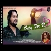 Only For U  Human Sagar New Odia Romantic Song