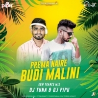 Prema Naire Budi Malini (Edm Trance Mix) DJ Tuna Nd DJ Pipu